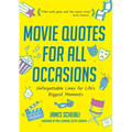 Movie Quotes for All Occasions: Unforgettable Lines for Life's Biggest Moments