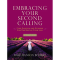Embracing Your Second Calling: Find Passion and Purpose for the Rest of Your Life