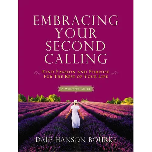 Embracing Your Second Calling: Find Passion and Purpose for the Rest of Your Life