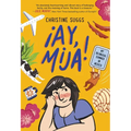 ¡Ay, Mija! (a Graphic Novel): My Bilingual Summer in Mexico