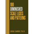100 Diminished Scale Licks and Patterns: For All Instruments