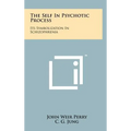The Self In Psychotic Process: Its Symbolization In Schizophrenia