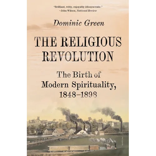 The Religious Revolution: The Birth of Modern Spirituality, 1848-1898