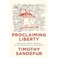 Proclaiming Liberty: John Adams, Thomas Jefferson, and the Declaration of Independence