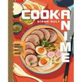 Cook Anime: Eat Like Your Favorite Character--From Bento to Yakisoba: A Cookbook