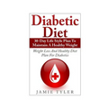 Diabetic Diet: 30-Day Lifestyle Plan To Maintain A Healthy Weight: Weight Loss and Healthy Diet Plan For Diabetics