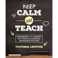 Keep Calm and Teach: Empowering K-12 Learners with Positive Classroom Management Routines