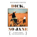 Dick, No Jane: It's About Me, Richard I Have Some Good Life Stories