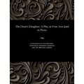 The Dean's Daughter: A Play, in Four Acts [and in Prose