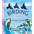 Birding for Babies: Backyard Birds: A Numbers Book