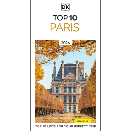 DK Top 10 Paris: Top 10 Lists for Your Perfect Trip, Plus an All-Weather Folded Map