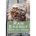 Raw Energy Bar Invasion: 50 Fruit and Nut Bar Recipes