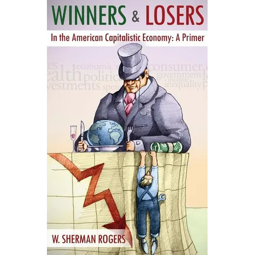 Winners and Losers in the American Capitalistic Economy: A Primer