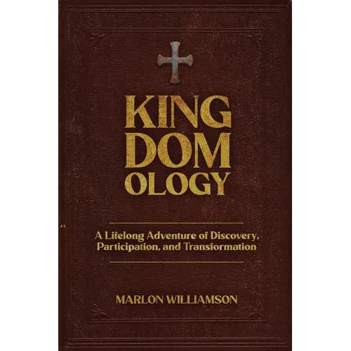 Kingdomology: A Lifelong Adventure of Discovery, Participation and Transformation