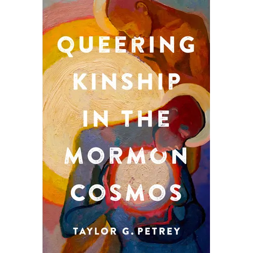 Queering Kinship in the Mormon Cosmos