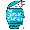The Psychology of Stupidity