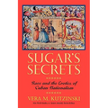 Sugar's Secrets: Race and the Erotics of Cuban Nationalism