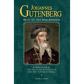 Johannes Gutenberg: Man of the Millennium: A Brief Look at the Printing Revolution and the Power of Books