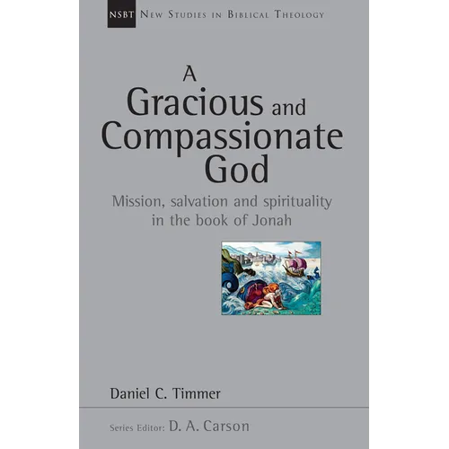 A Gracious and Compassionate God: Mission, Salvation and Spirituality in the Book of Jonah Volume 26