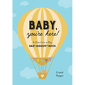 Baby, You're Here!: A One-Line-A-Day Baby Memory Book