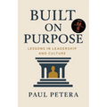 Built on Purpose: Lessons in Leadership and Culture