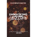 Unmasking Obsession: A Dark Halloween Romance Novella