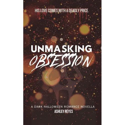 Unmasking Obsession: A Dark Halloween Romance Novella