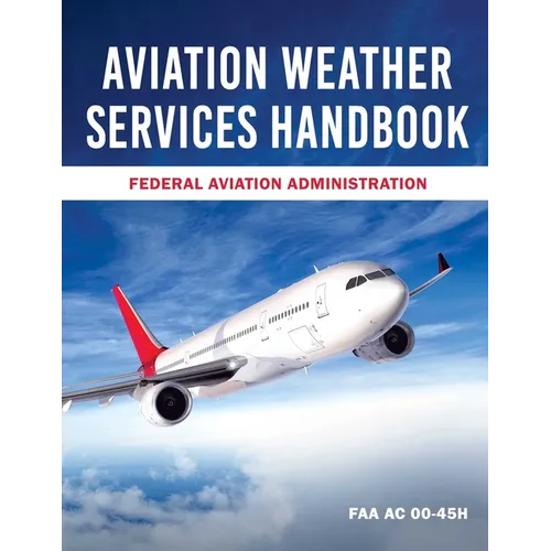 Aviation Weather Services Handbook: FAA AC 00-45h