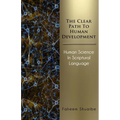 The Clear Path to Human Development: Human Science in Scriptural Language