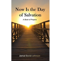 Now Is the Day of Salvation: A Book of Prayers