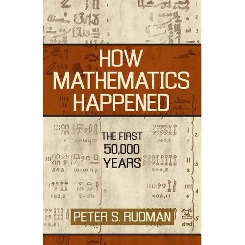 How Mathematics Happened: The First 50,000 Years