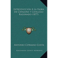Introduccion A La Flora De Cataluna Y Catalogo Razonado (1877)