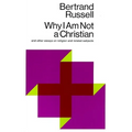 Why I Am Not a Christian: And Other Essays on Religion and Related Subjects