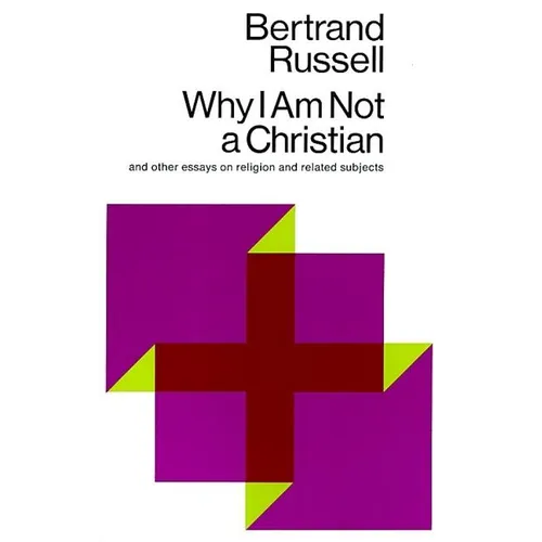 Why I Am Not a Christian: And Other Essays on Religion and Related Subjects