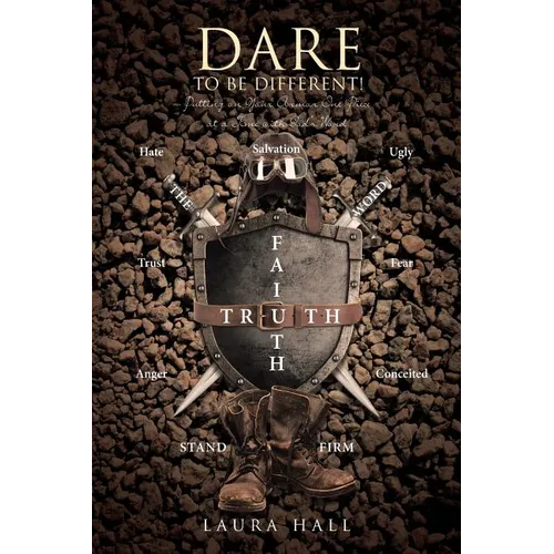 Dare to Be Different!: Putting on Your Armor One Piece at a Time with God's Word