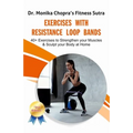 Exercises with Resistance Loop Bands: 40+ Exercises to Strengthen your Muscles & Sculpt your Body at Home
