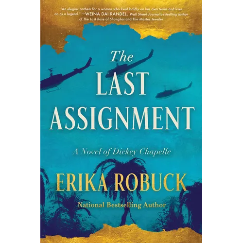 The Last Assignment: A Novel of Dickey Chapelle