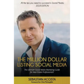 The Million Dollar Listing Social Media: The Ultimate Social Media Marketing Guide for Real Estate Professionals!