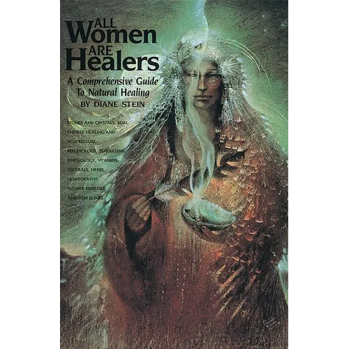 All Women Are Healers: A Comprehensive Guide to Natural Healing