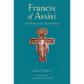 St. Francis of Assisi: A Meditation on His Life and Writings