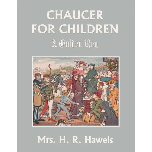 Chaucer for Children: A Golden Key (Yesterday's Classics)