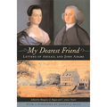 My Dearest Friend: Letters of Abigail and John Adams