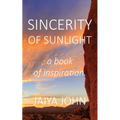 Sincerity of Sunlight: A Book of Inspiration