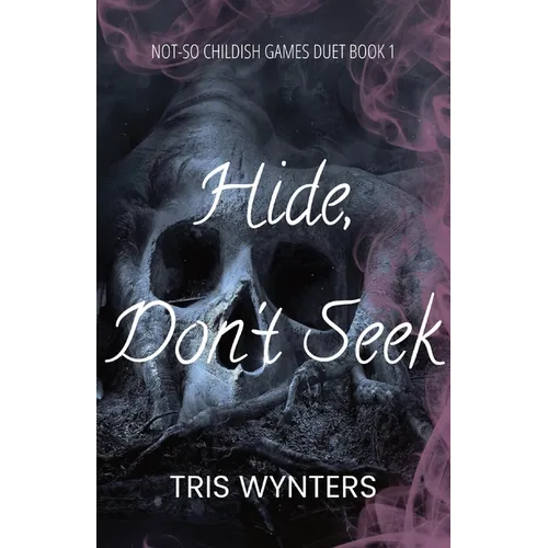 Hide, Don't Seek (A Why Choose Dark Romance): Not-So Childish Games Duet Book 1