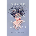 Shame Is an Ocean I Swim Across: Poems by Mary Lambert