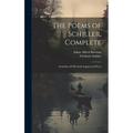 The Poems of Schiller, Complete: Including All His Early Suppressed Pieces