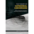 The Theory of Categorial Conversion: Rational Foundations of Nkrumaism in Socio-natural Systemicity and Complexity