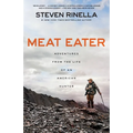 Meat Eater: Adventures from the Life of an American Hunter