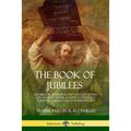 The Book of Jubilees: The Biblical Pseudepigrapha and Apocrypha Concerning Genesis, Known to the Early Christian Church and in Jewish History