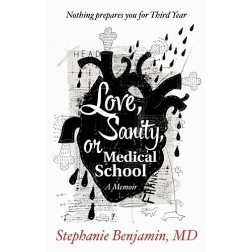 Love, Sanity, or Medical School: A Memoir
